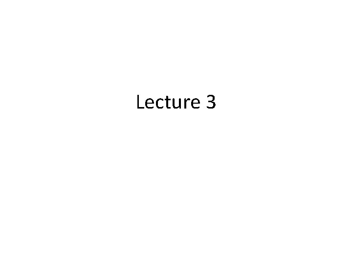 Lecture 3 