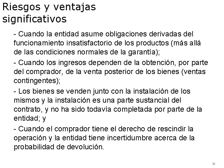 Riesgos y ventajas significativos - Cuando la entidad asume obligaciones derivadas del funcionamiento insatisfactorio