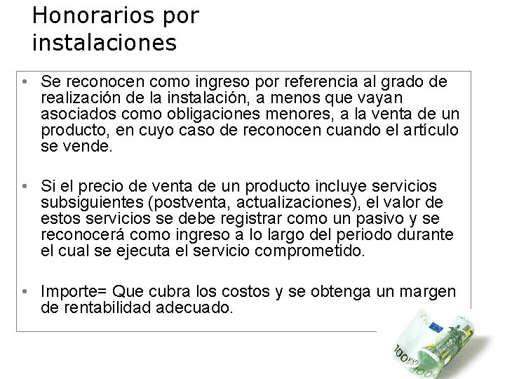 Honorarios por instalaciones • Se reconocen como ingreso por referencia al grado de realización