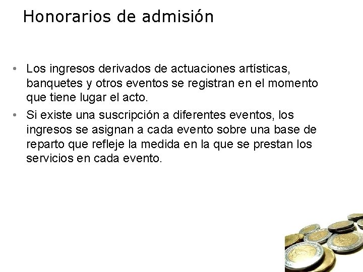 Honorarios de admisión • Los ingresos derivados de actuaciones artísticas, banquetes y otros eventos