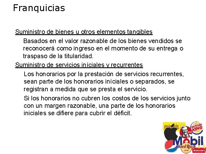 Franquicias Suministro de bienes u otros elementos tangibles Basados en el valor razonable de