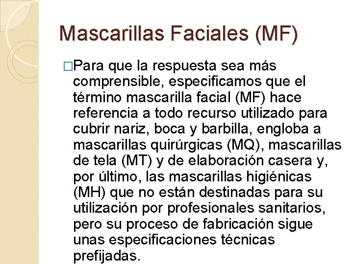 Mascarillas Faciales (MF) �Para que la respuesta sea más comprensible, especificamos que el término