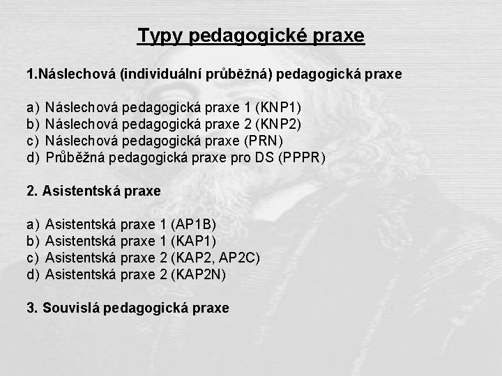 Typy pedagogické praxe 1. Náslechová (individuální průběžná) pedagogická praxe a) b) c) d) Náslechová