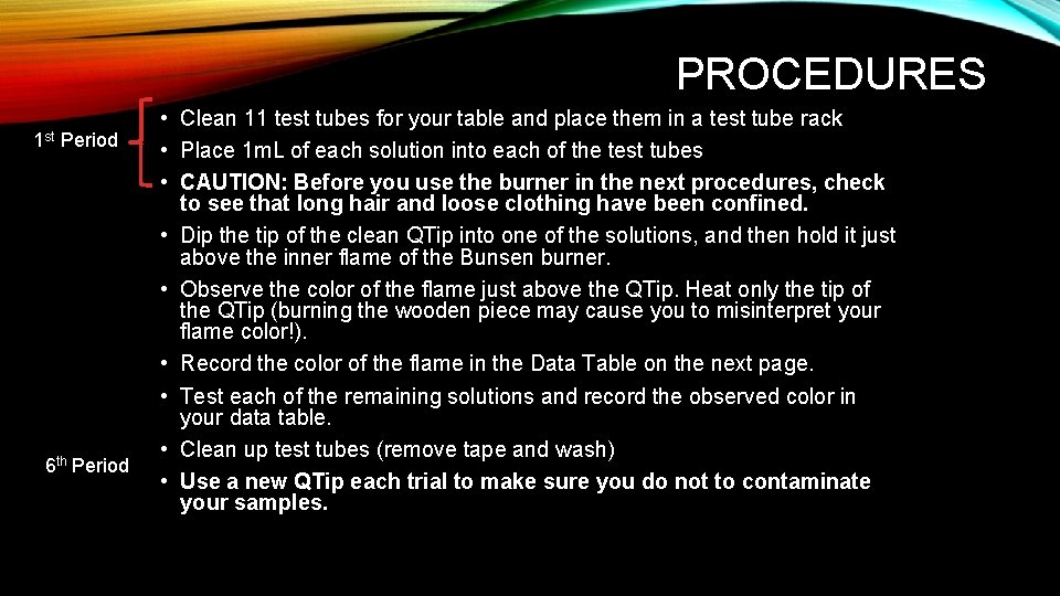 PROCEDURES 1 st Period 6 th Period • Clean 11 test tubes for your