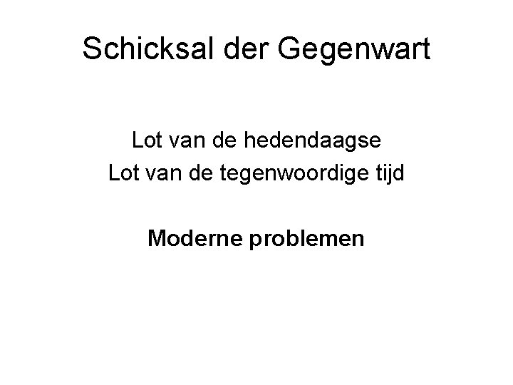 Schicksal der Gegenwart Lot van de hedendaagse Lot van de tegenwoordige tijd Moderne problemen