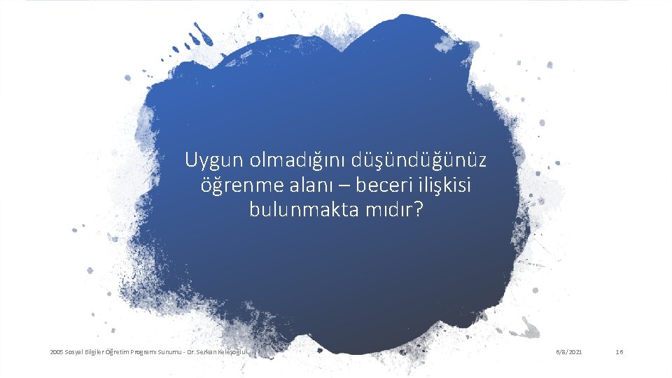 Uygun olmadığını düşündüğünüz öğrenme alanı – beceri ilişkisi bulunmakta mıdır? 2005 Sosyal Bilgiler Öğretim