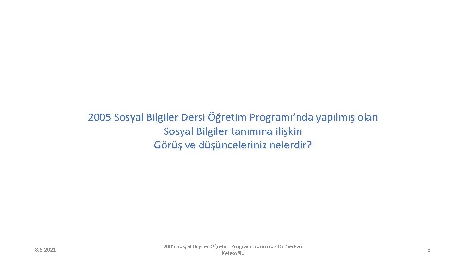 2005 Sosyal Bilgiler Dersi Öğretim Programı’nda yapılmış olan Sosyal Bilgiler tanımına ilişkin Görüş ve