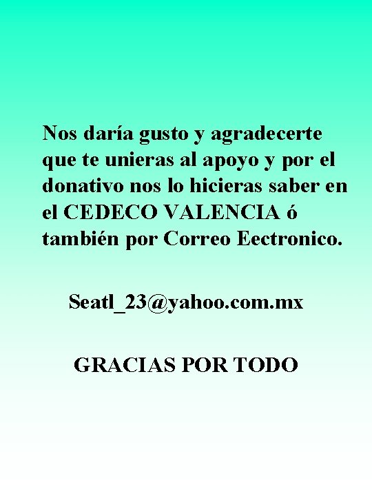 Nos daría gusto y agradecerte que te unieras al apoyo y por el donativo