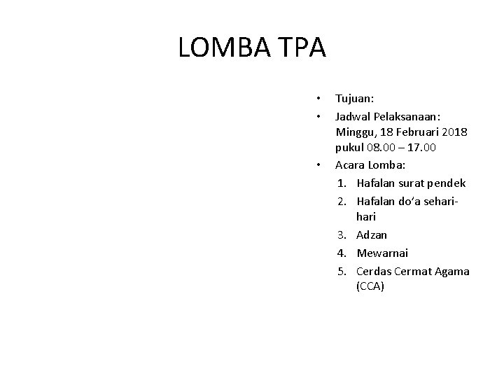 LOMBA TPA • • • Tujuan: Jadwal Pelaksanaan: Minggu, 18 Februari 2018 pukul 08.