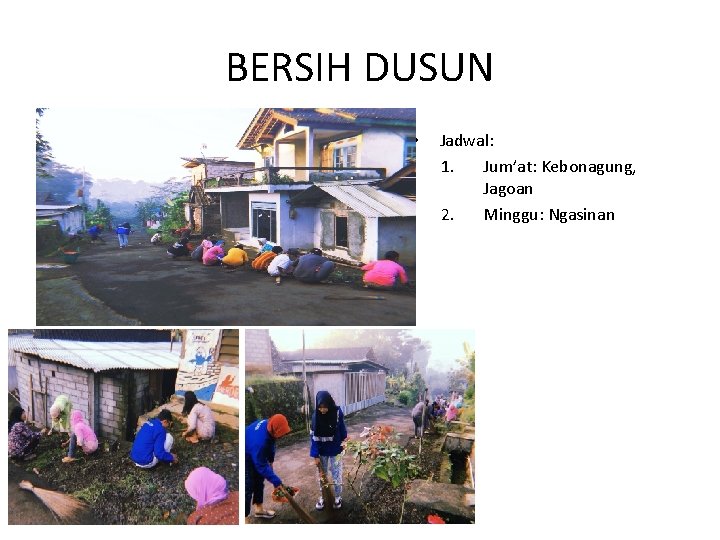 BERSIH DUSUN • Jadwal: 1. Jum’at: Kebonagung, Jagoan 2. Minggu: Ngasinan 