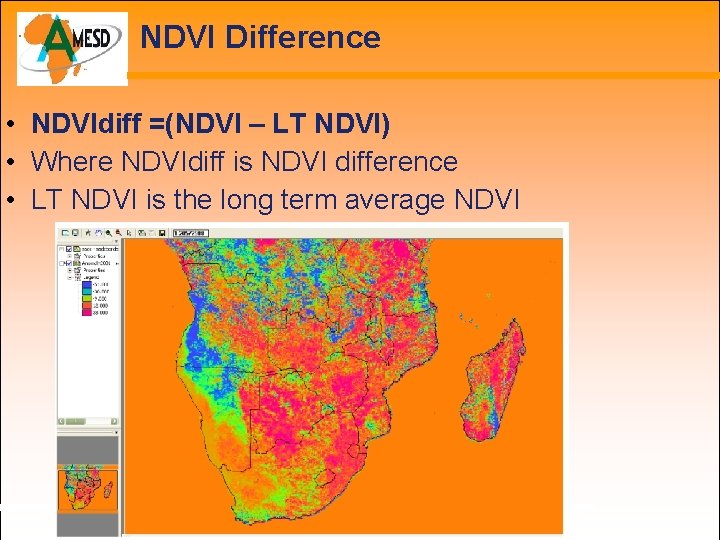 NDVI Difference • NDVIdiff =(NDVI – LT NDVI) • Where NDVIdiff is NDVI difference