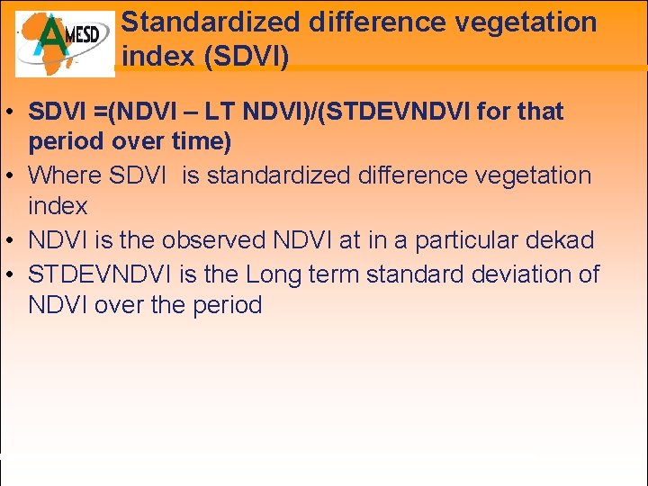Standardized difference vegetation index (SDVI) • SDVI =(NDVI – LT NDVI)/(STDEVNDVI for that period