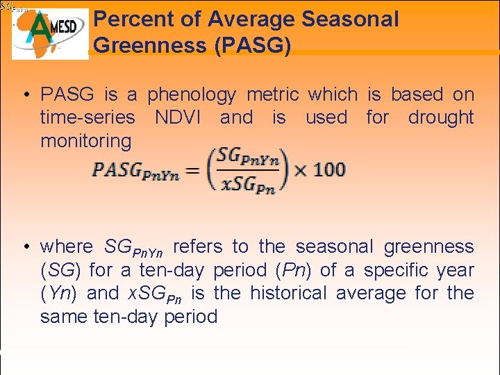 Percent of Average Seasonal Greenness (PASG) • PASG is a phenology metric which is