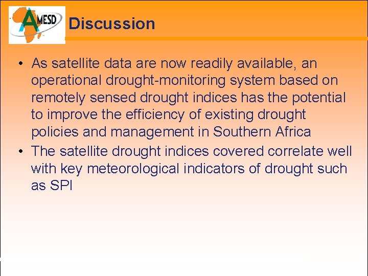 Discussion • As satellite data are now readily available, an operational drought-monitoring system based