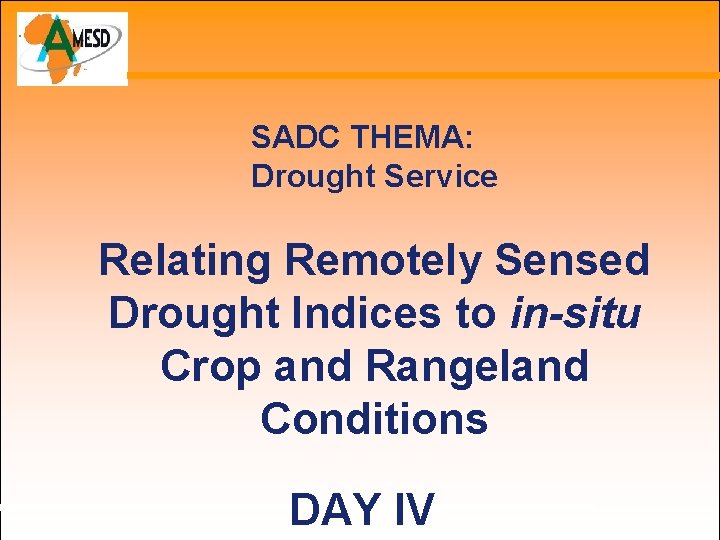 SADC THEMA: Drought Service Relating Remotely Sensed Drought Indices to in-situ Crop and Rangeland