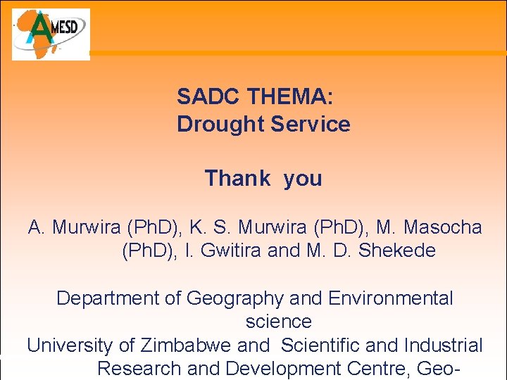 SADC THEMA: Drought Service Thank you A. Murwira (Ph. D), K. S. Murwira (Ph.