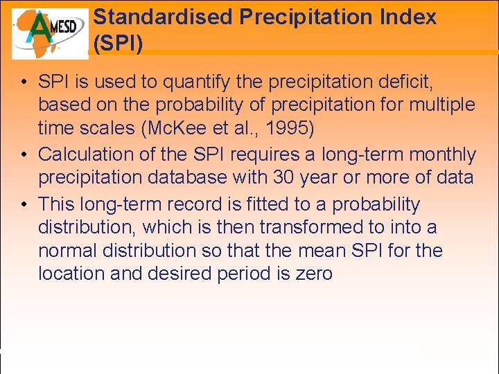 Standardised Precipitation Index (SPI) • SPI is used to quantify the precipitation deficit, based