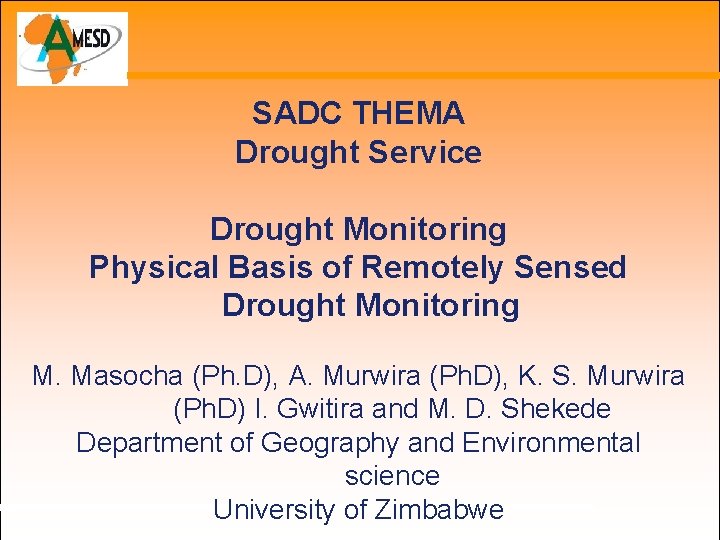 SADC THEMA Drought Service Drought Monitoring Physical Basis of Remotely Sensed Drought Monitoring M.