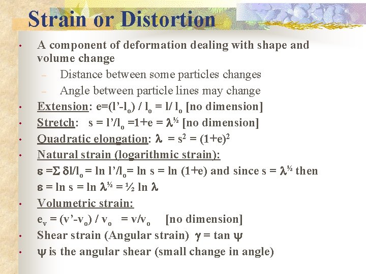 Strain or Distortion • • A component of deformation dealing with shape and volume