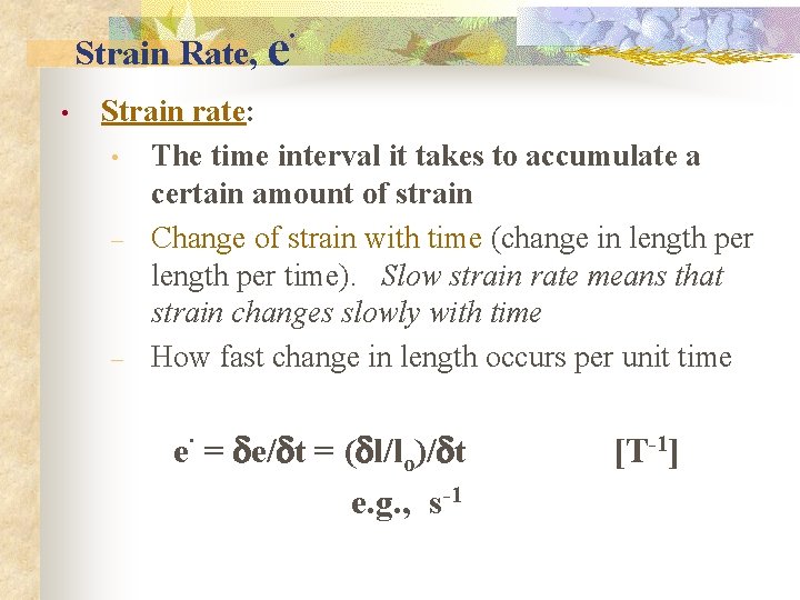 Strain Rate, e • . Strain rate: • The time interval it takes to