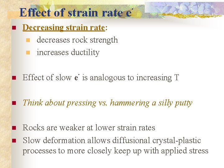 Effect of strain rate e n . Decreasing strain rate: n decreases rock strength
