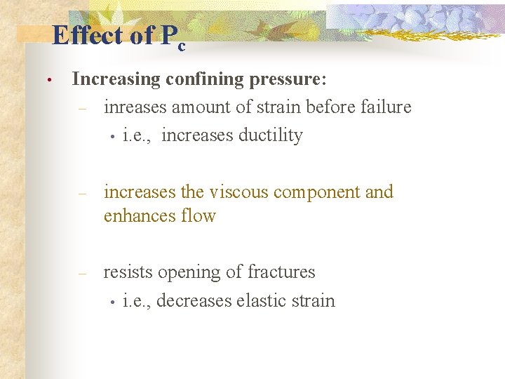 Effect of Pc • Increasing confining pressure: – inreases amount of strain before failure