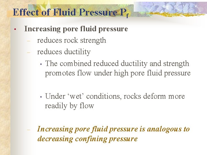 Effect of Fluid Pressure Pf • Increasing pore fluid pressure – reduces rock strength