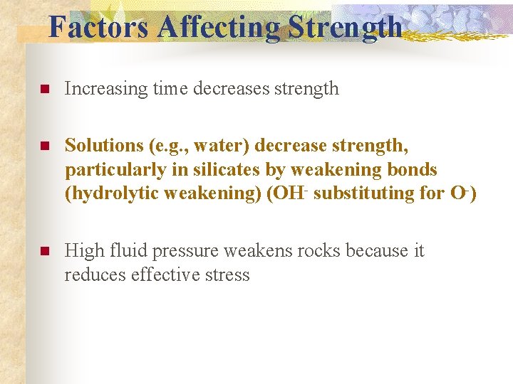 Factors Affecting Strength n Increasing time decreases strength n Solutions (e. g. , water)