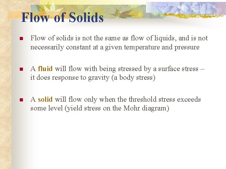 Flow of Solids n Flow of solids is not the same as flow of