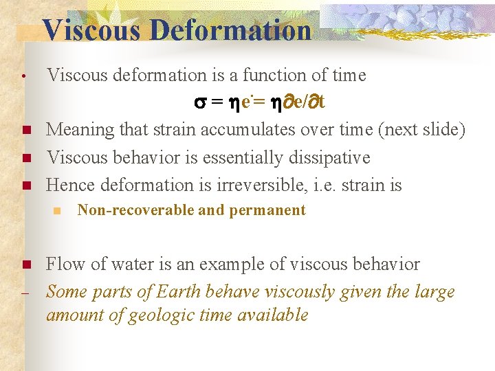Viscous Deformation • Viscous deformation is a function of time. = he = h