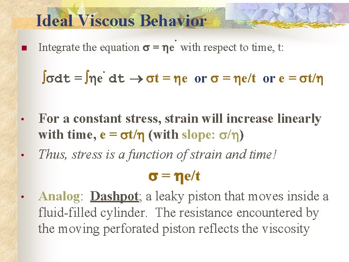 Ideal Viscous Behavior n . Integrate the equation = he with respect to time,