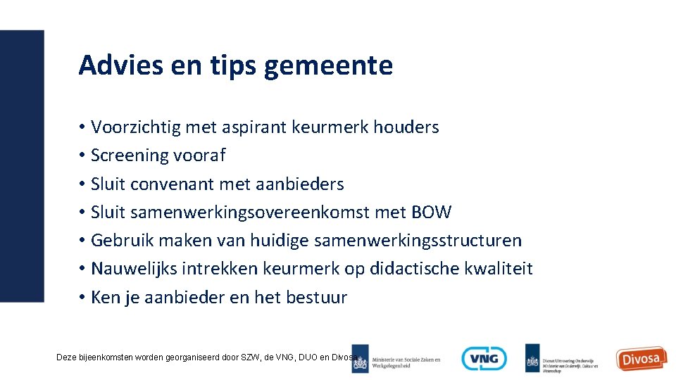 Advies en tips gemeente • Voorzichtig met aspirant keurmerk houders • Screening vooraf •