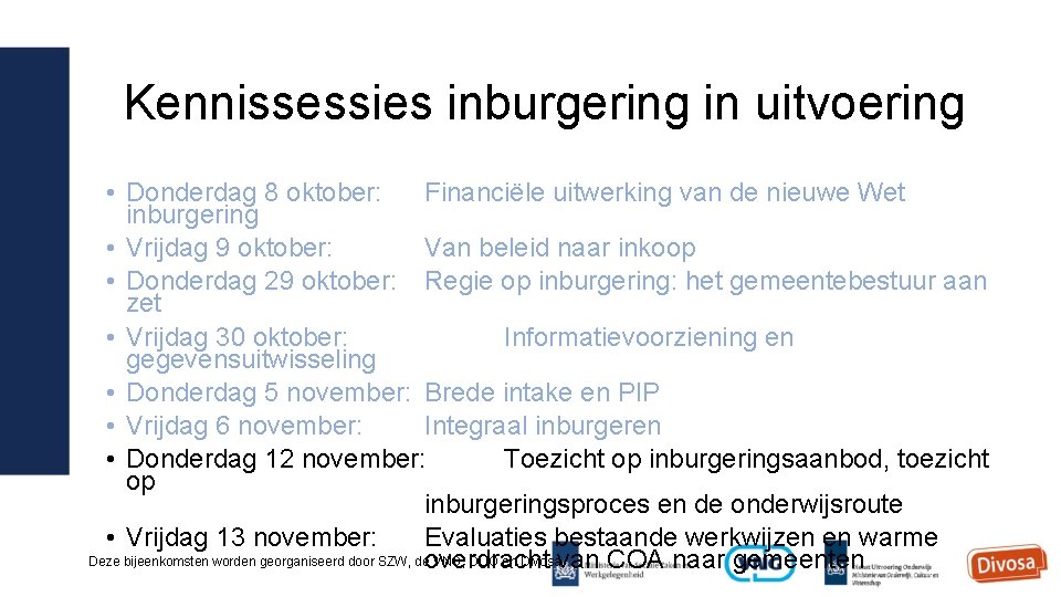 Kennissessies inburgering in uitvoering • Donderdag 8 oktober: Financiële uitwerking van de nieuwe Wet