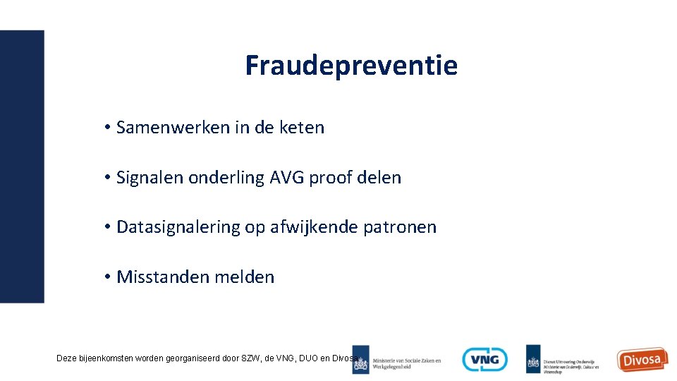 Fraudepreventie • Samenwerken in de keten • Signalen onderling AVG proof delen • Datasignalering