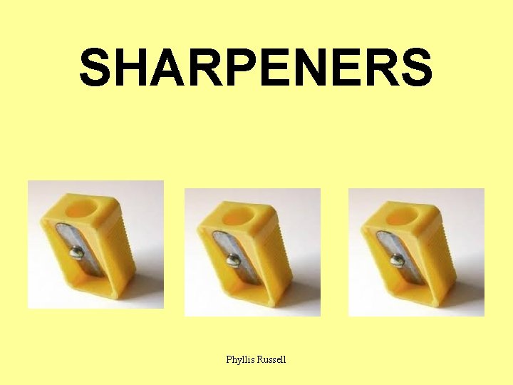 SHARPENERS Phyllis Russell 