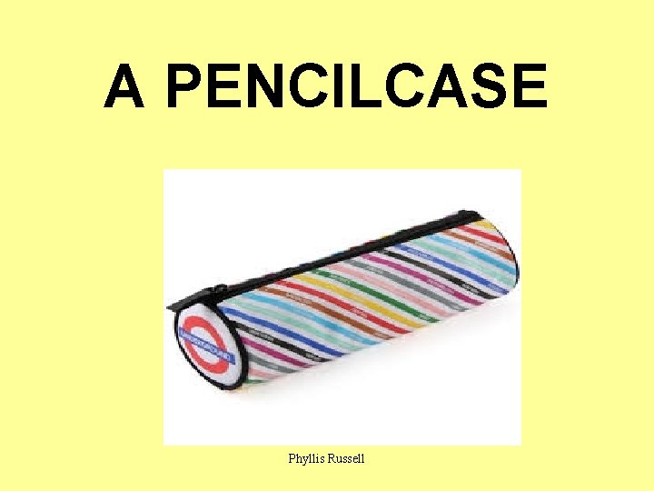 A PENCILCASE Phyllis Russell 