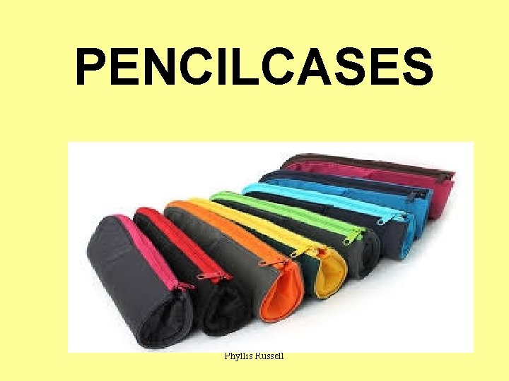 PENCILCASES Phyllis Russell 