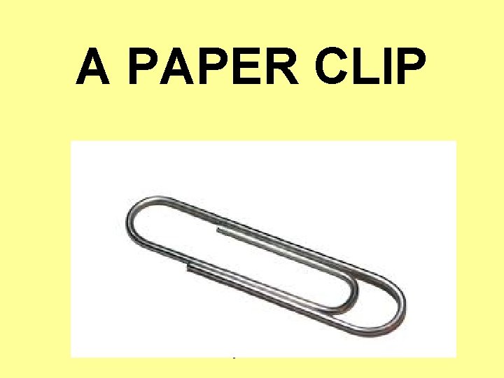 A PAPER CLIP Phyllis Russell 