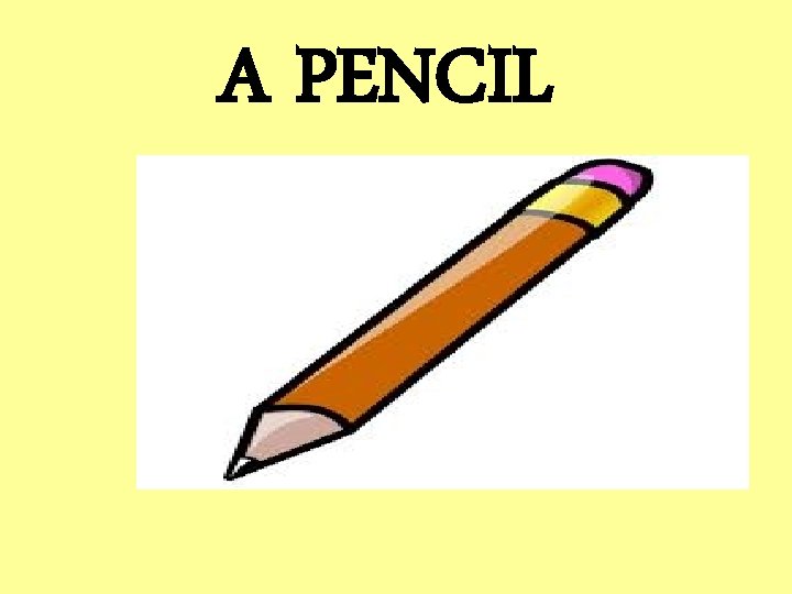 A PENCIL 