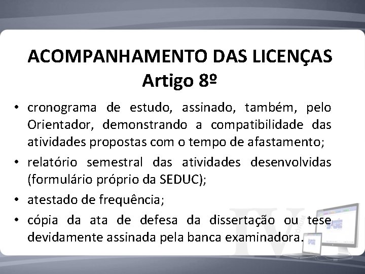 ACOMPANHAMENTO DAS LICENÇAS Artigo 8º • cronograma de estudo, assinado, também, pelo Orientador, demonstrando