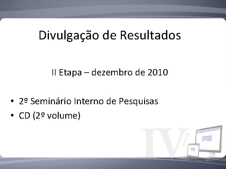 Divulgação de Resultados II Etapa – dezembro de 2010 • 2º Seminário Interno de