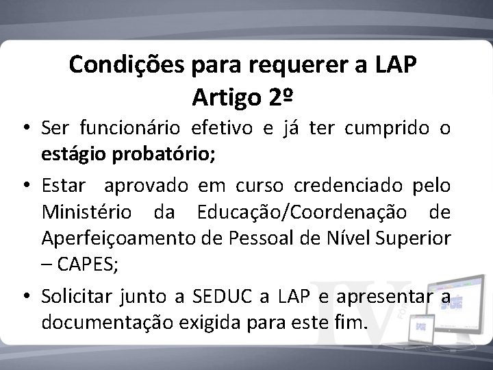 Condições para requerer a LAP Artigo 2º • Ser funcionário efetivo e já ter