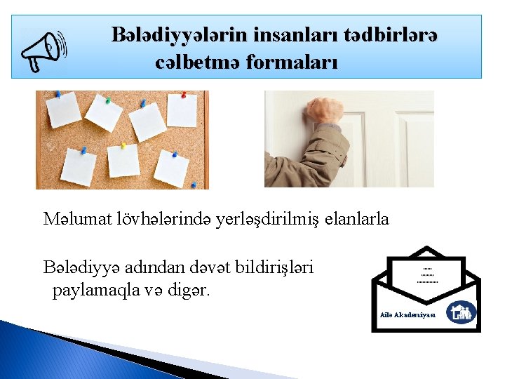 Bələdiyyələrin insanları tədbirlərə cəlbetmə formaları Məlumat lövhələrində yerləşdirilmiş elanlarla Bələdiyyə adından dəvət bildirişləri paylamaqla