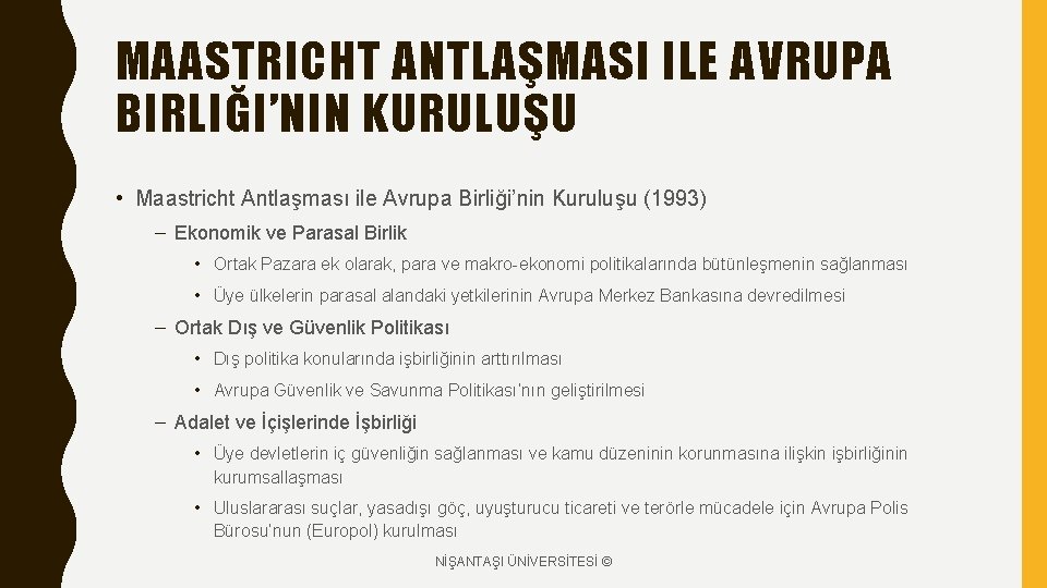 MAASTRICHT ANTLAŞMASI ILE AVRUPA BIRLIĞI’NIN KURULUŞU • Maastricht Antlaşması ile Avrupa Birliği’nin Kuruluşu (1993)