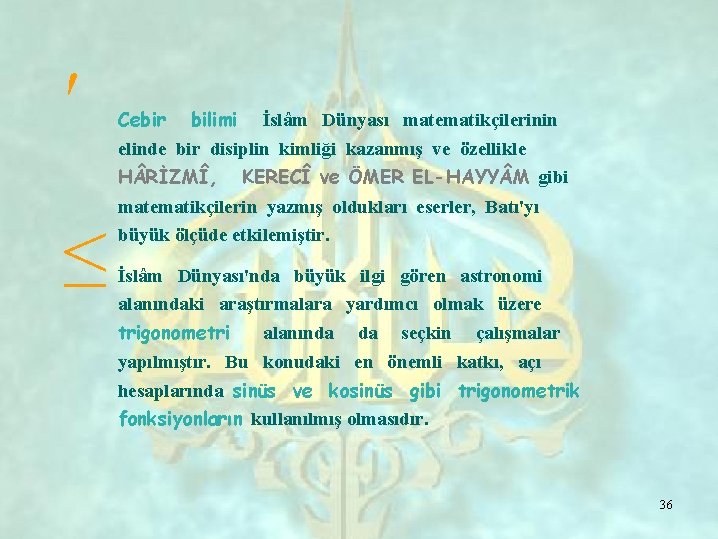 ′ ≤ Cebir bilimi İslâm Dünyası matematikçilerinin elinde bir disiplin kimliği kazanmış ve özellikle