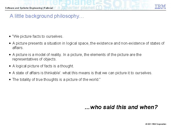 Software and Systems Engineering | Rational A little background philosophy… § “We picture facts