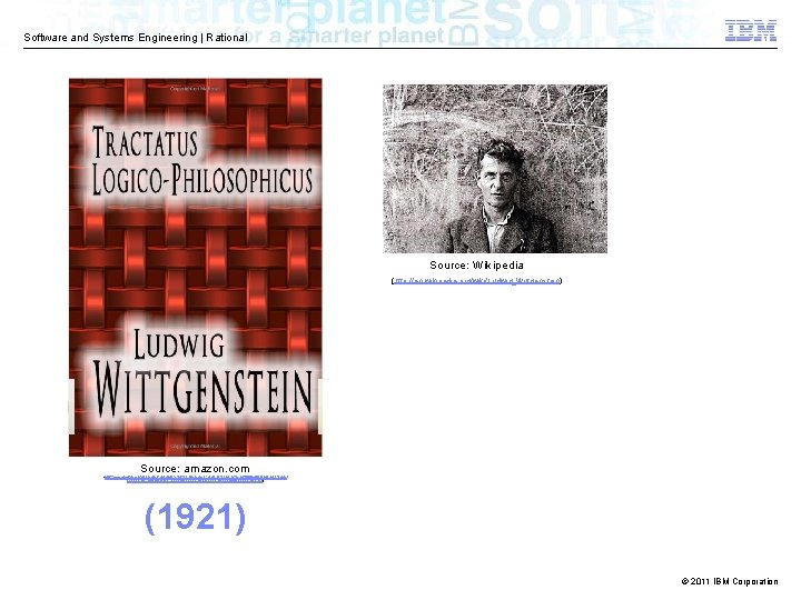Software and Systems Engineering | Rational Source: Wikipedia (http: //en. wikipedia. org/wiki/Ludwig_Wittgenstein) Source: amazon.