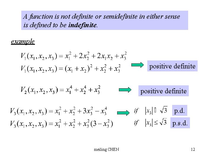 A function is not definite or semidefinite in either sense is defined to be