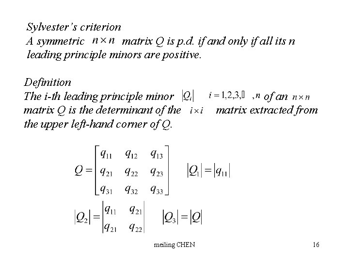 Sylvester’s criterion A symmetric matrix Q is p. d. if and only if all