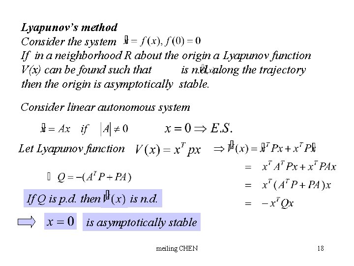 Lyapunov’s method Consider the system If in a neighborhood R about the origin a